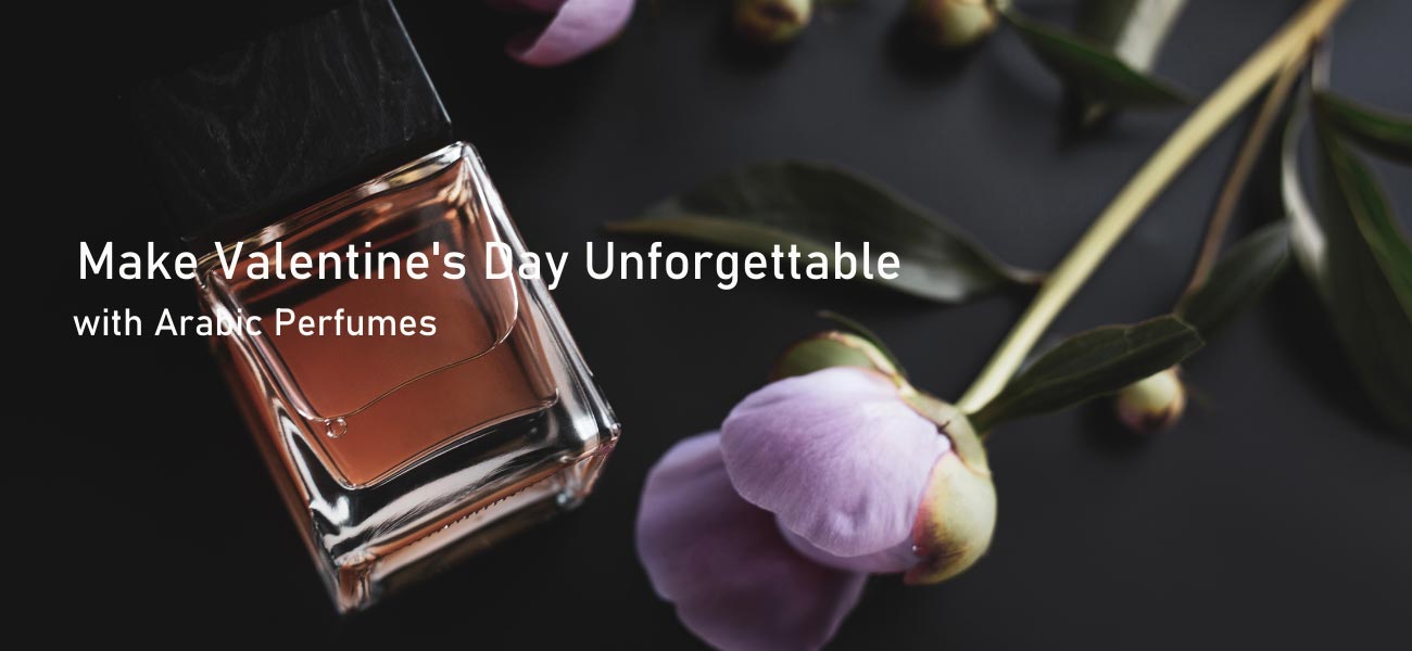 Make Valentine's Day Unforgettable with Arabic Perfumes